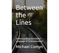 Between the Lines: Understanding the Hidden Language of Communication (Bridging Wisdom: Journeys for the Mind and Heart)