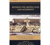 Between the Middle Ages and Modernity: Individual and Community in the Early Modern World