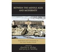 Between the Middle Ages and Modernity: Individual and Community in the Early Modern World