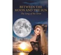 BETWEEN THE MOON AND THE SUN: The Song of the Siren