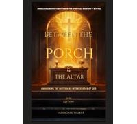 Between the Porch & the Altar: Awakening the Watchman Intercessors of God