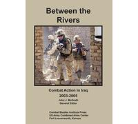 Between the Rivers: Combat Action in Iraq, 2003-2005