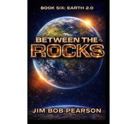 Between the Rocks-EARTH 2.0: The Long Way Home - (Book 6)