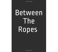 Between The Ropes The Starts of A Dream