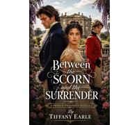 Between the Scorn and the Surrender: a pride and prejudice novella (pride and prejudice variations and sequels new releases)