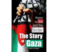 Between the Sea and the Border: The Story of Gaza