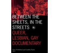 Between the Sheets, in the Streets by Chris Holmlund, Cynthia Fuchs