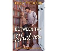 Between the Shelves: A Sweet Romantic Comedy (The Nashville Romantics)