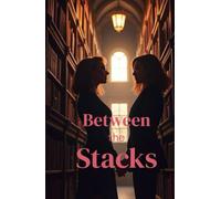 Between the Stacks: A Forbidden Workplace Sapphic Romance Set Inside a Historic University Library (Lesbian Romance) (Forbidden Desires: A Dark Romance Collection)