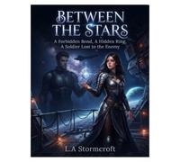 Between the Stars: A Forbidden Bond, A Hidden Ring, A Soldier Lost to the Enemy: 2 (THE GIRL THEY CAME FOR)