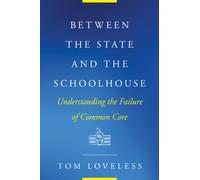 Between the State and the Schoolhouse : Understanding the Failure of Common Core