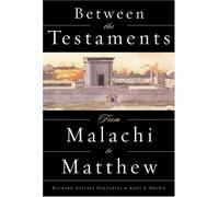 Between the Testaments: From Malachi to Matthew