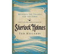 Between the Thames and the Tiber: The Further Adventures of Sherlock Holmes