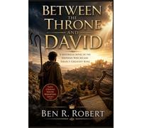 Between the Throne and David: A Historical Novel of the Shepherd Who Became Israel's Greatest King