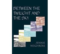 Between the Twilight and the Sky (Free Verse Editions)