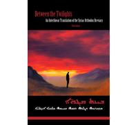 Between the Twilights: An Interlinear Translation of the Syriac Orthodox Breviary