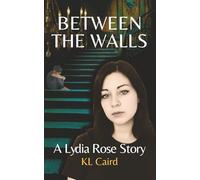 Between The Walls: a Lydia Rose Novella (The Lydia Rose Series)