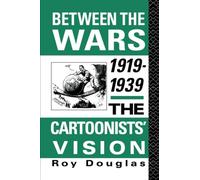 Between the Wars 1919-1939: The Cartoonists' Vision