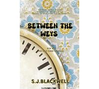 Between The Weys: The First Three Novellas (Collection 1) (Wey Back In Time Series)