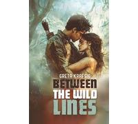 Between The Wild Lines: A Dystopian Romance: 1 (Wild Lines Trilogy)