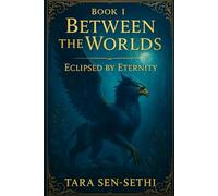Between the Worlds: Eclipsed by Eternity: 1 (The Immortal Thorns Trilogy)