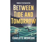 Between Tide and Tomorrow: Songs of the Salish Sea