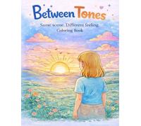 Between Tones: Same Scene. Different feeling. Coloring Book.