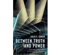 Between Truth and Power – The Legal Constructions of Informational Capitalism