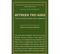 Between Two Ages: The 21st Century and the Crisis of Meaning