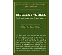 Between Two Ages: The 21st Century and the Crisis of Meaning – AuthorHouse