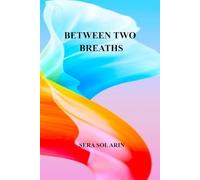 BETWEEN TWO BREATHS