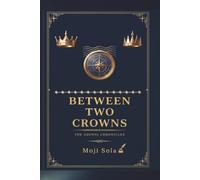 BETWEEN TWO CROWNS: The Adunni Chronicles