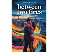 Between Two Fires: A Bisexual, Steamy Contemporary Romance
