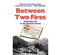 Between Two Fires: Guerrilla War in the Spanish Sierras