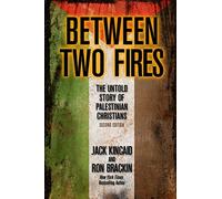 Between Two Fires: The Untold Story of Palestinian Christians