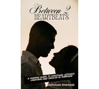 Between two Heartbeats: A modern guide to emotional intimacy, language and growth in marriage