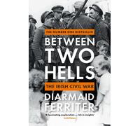 Between Two Hells : The Irish Civil War