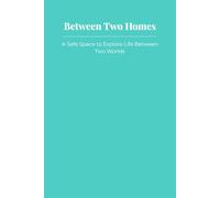 Between Two Homes: A Safe Space to Explore Life Between Two Worlds
