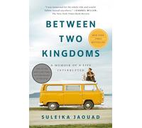 Between Two Kingdoms: A Memoir of a Life Interrupted