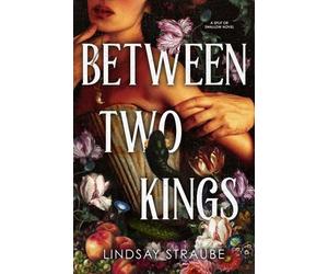 Between Two Kings LINDSAY STRAUBE / Quercus Publishing