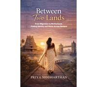 Between Two Lands: From Migration to Motherhood: Finding Identity and Home Across Borders