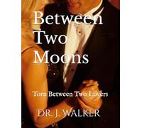 Between Two Moons: Torn Between Two Lovers