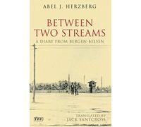 Between Two Streams: A Diary from Bergen-Belsen