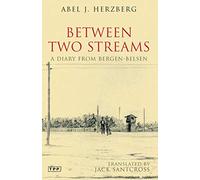 Between Two Streams: A Diary from Bergen-Belsen