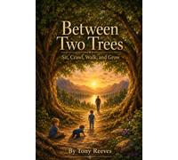 Between two trees: Sit, Crawl, Walk, Grow