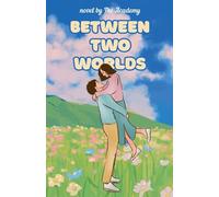Between Two Worlds