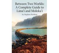 Between Two Worlds: A Complete Guide to Lānai’i & Moloka’i