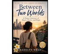 Between Two Worlds: A Pinay’s Journey of Heart, Home, and Hope