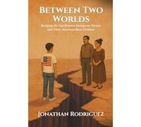 Between Two Worlds: Bridging the Gap Between Immigrant Parents and Their American-Born Children