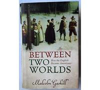 Between Two Worlds: How the English Became Americans
